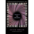 Culture Creep: Notes on the Pop Apocalypse - Hardcover