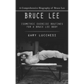 Bruce Lee: A Comprehensive Biography of Bruce Lee (Isometric Exercise Routines for a Bruce Lee Body) - Paperback