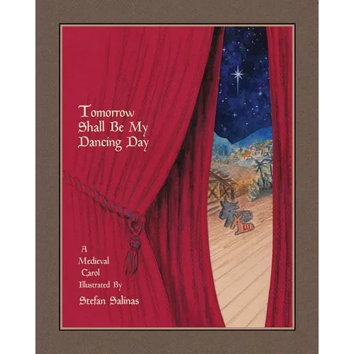 Tomorrow Shall Be My Dancing Day: A Medieval Carol - Paperback