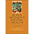 Black Women's Mental Health: Balancing Strength and Vulnerability - Hardcover