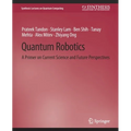 Quantum Robotics: A Primer on Current Science and Future Perspectives - Paperback