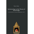 Epistemology or the Theory of Knowledge: An Introduction to General Metaphysics. Vol. 1 - Hardcover