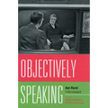 Objectively Speaking: Ayn Rand Interviewed - Paperback