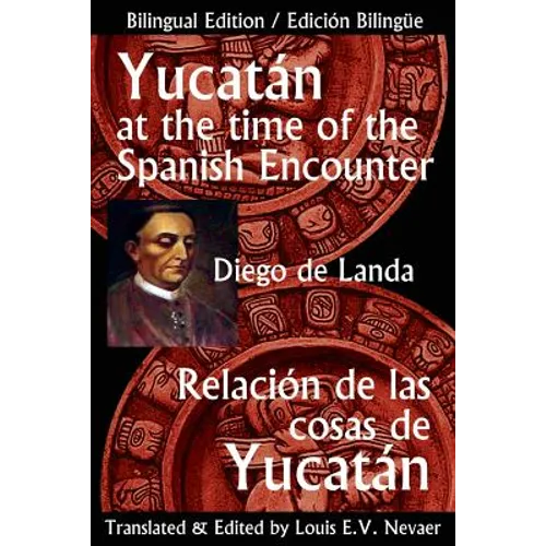 Yucatan at the Time of the Spanish Encounter: Relacion de Las Cosas de Yucatan - Paperback