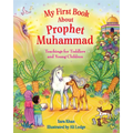 My First Book about Prophet Muhammad: Teachings for Toddlers and Young Children - Board Book