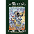 The Gods of the Vikings: Exploring the Norse Gods, Myths and Legends through the Days of the Week - Paperback
