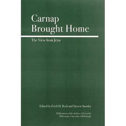 Carnap Brought Home: The View from Jena - Hardcover