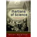 The Martians of Science: Five Physicists Who Changed the Twentieth Century - Paperback