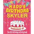 Happy Birthday Skyler - The Big Birthday Activity Book: (Personalized Children's Activity Book) - Paperback