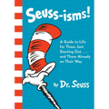 Seuss-Isms!: A Guide to Life for Those Just Starting Out...and Those Already on Their Way - Hardcover