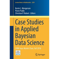 Case Studies in Applied Bayesian Data Science: Cirm Jean-Morlet Chair, Fall 2018 - Paperback