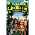 Kids Against Alien Bad Guys: Vol 1: The Statue of Liberty - Hardcover