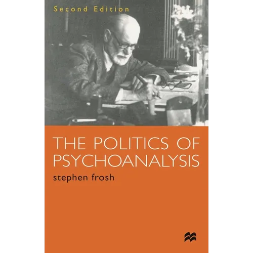 The Politics of Psychoanalysis: An Introduction to Freudian and Post-Freudian Theory - Paperback