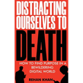 Distracting Ourselves to Death - Paperback
