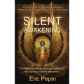 Silent Awakening: True Telepathy, Effective Energy Healing and the Journey to Infinite Awareness - Paperback