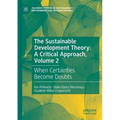 The Sustainable Development Theory: A Critical Approach, Volume 2: When Certainties Become Doubts - Paperback