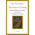 The Hour of Testing: Spiritual Depth and Insight in a Time of Ecclesial Uncertainty - Paperback