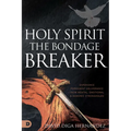 Holy Spirit: Experience Permanent Deliverance from Mental, Emotional, and Demonic Strongholds - Paperback