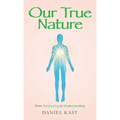 Our True Nature: From Awakening to Understanding - Hardcover