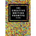 101 Creative Writing Prompts for Kids: Unlock your inner writer! - Paperback