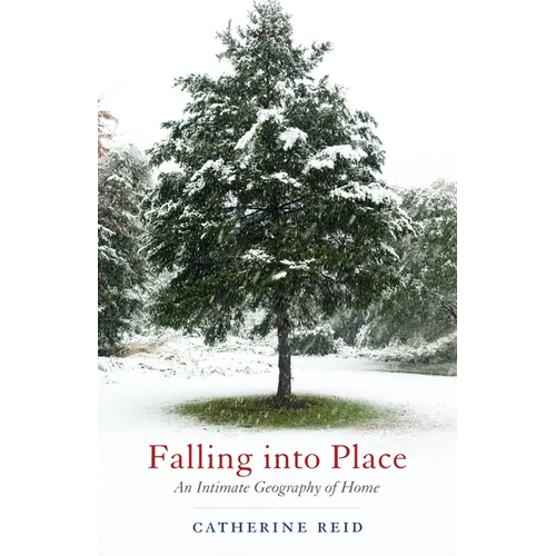 Falling Into Place: An Intimate Geography of Home - Paperback
