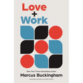 Love and Work: How to Find What You Love, Love What You Do, and Do It for the Rest of Your Life - Hardcover