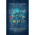 Looking for Lovely: Collecting the Moments That Matter - Paperback
