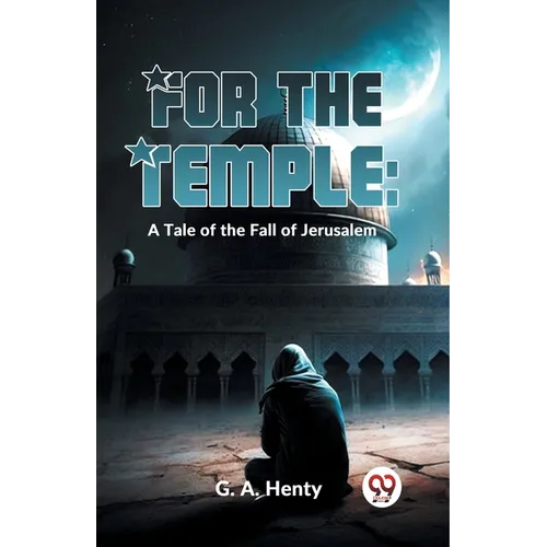 For The Temple: A Tale Of The Fall Of Jerusalem - Paperback
