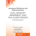 Dual Sensory Impairment and the Older Person: An Invisible Epidemic? - Paperback