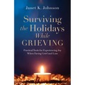 Surviving the Holidays While Grieving: Practical Tools for Experiencing Joy When Facing Grief and Loss - Paperback