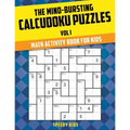 The Mind-Bursting Calcudoku Puzzles Vol I: Math Activity Book for Kids - Paperback