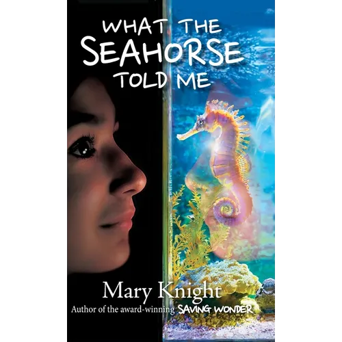 What the Seahorse Told Me - Hardcover