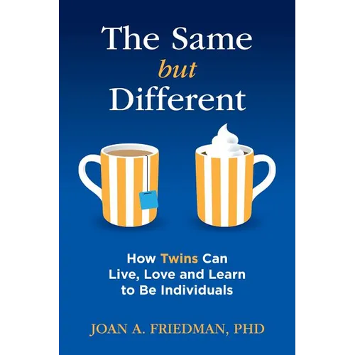 The Same But Different: How Twins Can Live, Love, and Learn to Be Individuals - Paperback
