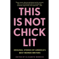 This Is Not Chick Lit: Original Stories by America's Best Women Writers - Paperback