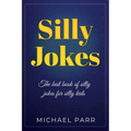 Silly Jokes: The best book of silly jokes for silly kids - Paperback