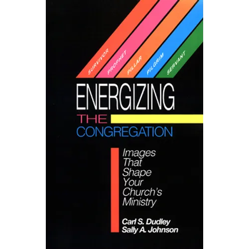Energizing the Congregation: Images That Shape Your Church's Ministry - Paperback