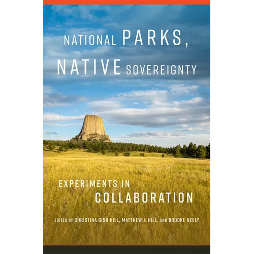 National Parks, Native Sovereignty: Experiments in Collaboration Volume 7 - Paperback