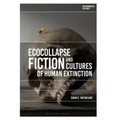 Ecocollapse Fiction and Cultures of Human Extinction - Paperback