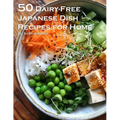 50 Dairy-Free Japanese Dish Recipes for Home - Paperback