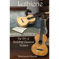 Luthierie: The Art of Building Classical Guitars - Paperback