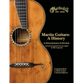 Martin Guitars: A History - Updated and Re-Designed Guitar History Book - Guitar Music Book with Hundreds of Photos and Documents - Hardcover