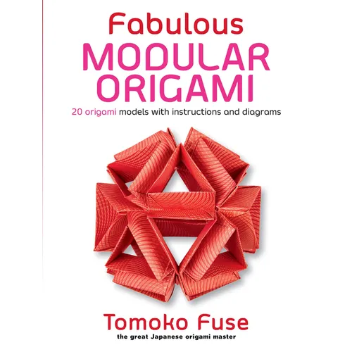 Fabulous Modular Origami: 20 Origami Models with Instructions and Diagrams - Paperback