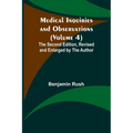 Medical Inquiries and Observations (Volume 4); The Second Edition, Revised and Enlarged by the Author - Paperback
