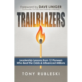 Trailblazers: Leadership Lessons from 12 Thought Leaders Who Beat the Odds and Influenced Millions - Paperback