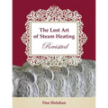 The Lost Art of Steam Heating Revisited - Paperback