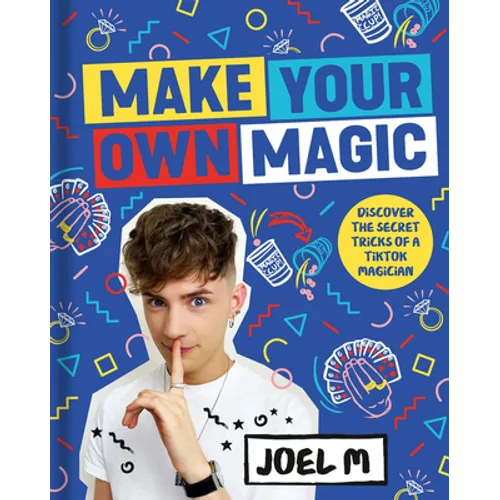 Make Your Own Magic: Secrets, Stories and Tricks from My World - Hardcover