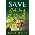 Save the Monarch Butterfly - Paperback