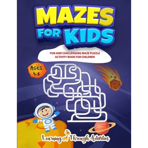 Mazes For Kids: Fun And Challenging Maze Puzzle Activity Book For Children Ages 4-8 - Paperback