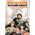 North Korea: On the Inside, Looking In - Paperback