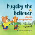 Bugsby the Believer Learns Forgiveness - Paperback